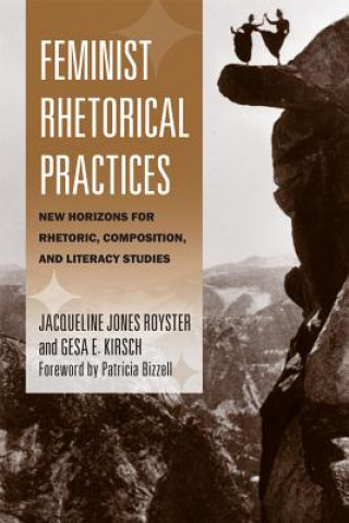 Kniha Feminist Rhetorical Practices Gesa E. Kirsch