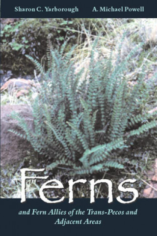 Kniha Ferns and Fern Allies of the Trans-Pecos and Adjacent Areas A.Michael Powell