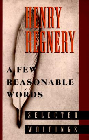 Kniha Few Reasonable Words Henry Regnery