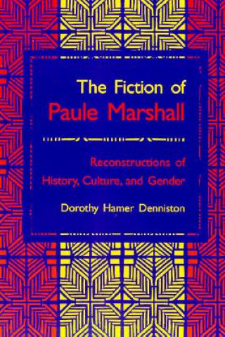 Könyv Fiction Of Paule Marshall Dorothy Hamer Denniston