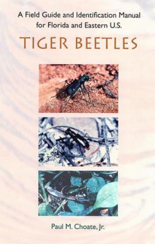 Carte Field Guide and Identification Manual for Florida and Eastern U.S. Tiger Beetles Paul M. Choate