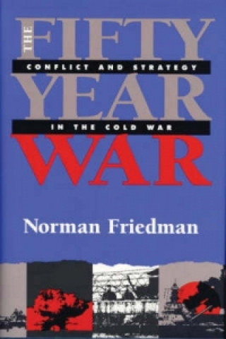 Könyv Fifty-Year War Norman Friedman