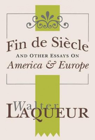 Kniha Fin de Siecle and Other Essays on America and Europe Walter Laqueur