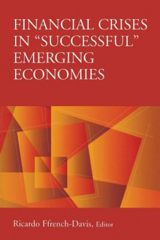 Kniha Financial Crises in "Successful" Emerging Economies Ricardo Ffrench-Davis
