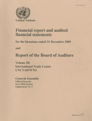 Carte Financial Report and Audited Financial Statements for the Biennium Ended 31 December 2009 and Report of the Board of Auditors, Volume 3 United Nations