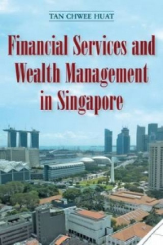 Kniha Financial Services and Wealth Management in Singapore Chwee Huat Tan