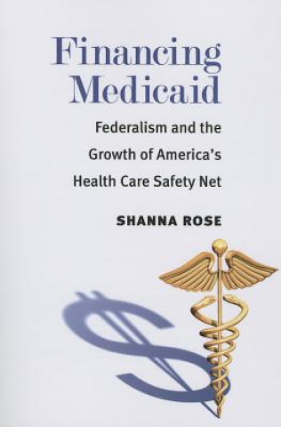 Kniha Financing Medicaid Shanna Rose