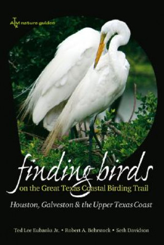 Könyv Finding Birds on the Great Texas Coastal Birding Trail Seth Davidson