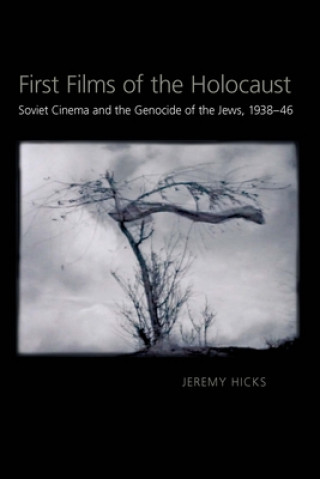 Carte First Films of the Holocaust Jeremy Hicks