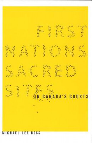 Книга First Nations Sacred Sites in Canada's Courts Michael Lee Ross