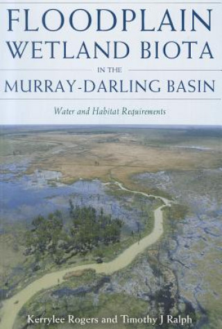 Kniha Floodplain Wetland Biota in the Murry-Darling Basin Tim Ralph