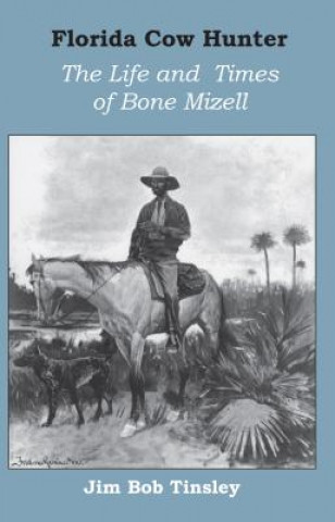 Книга Florida Cow Hunter Jim Bob Tinsley