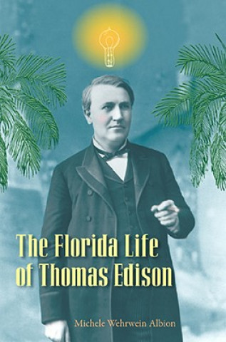 Carte Florida Life of Thomas Edison Michele Wehrwein Albion