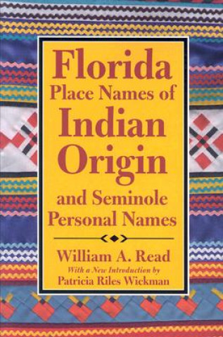 Knjiga Florida Place Names of Indian Origin and Seminole Personal Names William A. Read