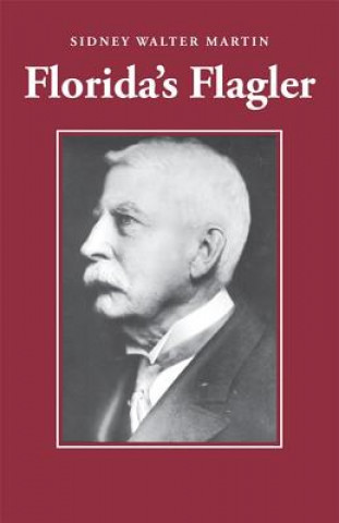 Könyv Florida's Flagler Sidney Walter Martin