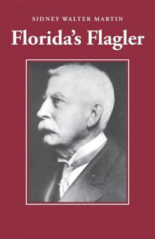 Knjiga Florida's Flagler Sidney Walter Martin