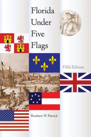 Livre Florida Under Five Flags Rembert W Patrick