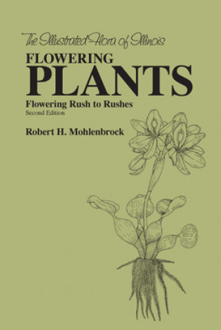 Kniha Flowering Plants: Flowering Rush to Rushes Robert H. Mohlenbrock