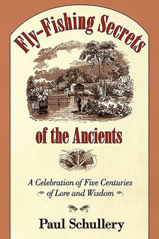 Βιβλίο Fly-fishing Secrets of the Ancients Paul Schullery