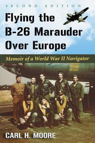 Książka Flying the B-26 Marauder Over Europe Carl H. Moore