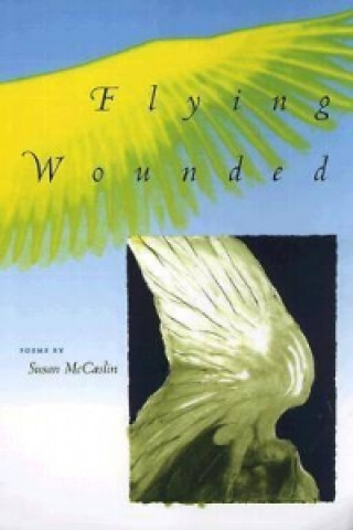 Boek Flying Wounded Susan McCaslin