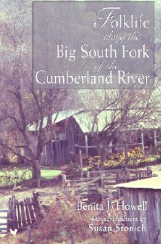 Knjiga Folklife Along The Big South Fork Benita J. Howell