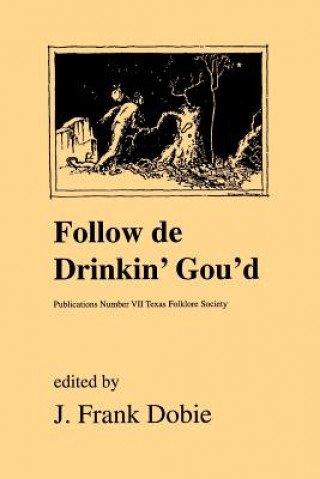 Книга Follow De Drinkin Gould J. Frank Dobie