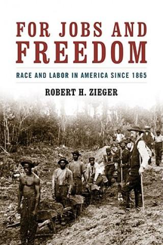 Kniha For Jobs and Freedom Robert H. Zieger