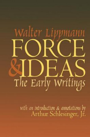 Kniha Force and Ideas Walter Lippmann