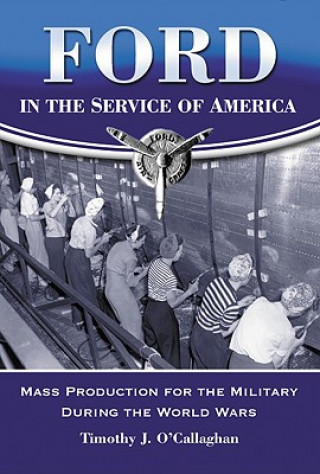 Kniha Ford in the Service of America Timothy J. O'Callaghan