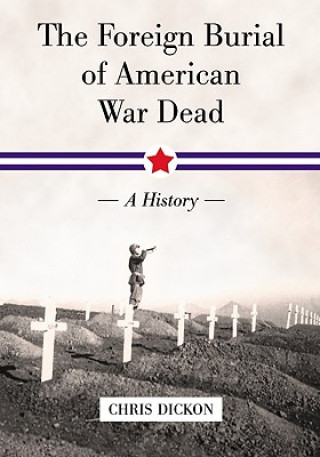 Book Foreign Burial of American War Dead Chris Dickon