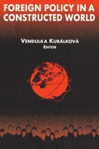 Buch Foreign Policy in a Constructed World Vendulka Kubalkova