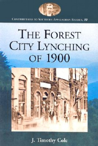 Kniha Forest City Lynching of 1900 J. Timothy Cole