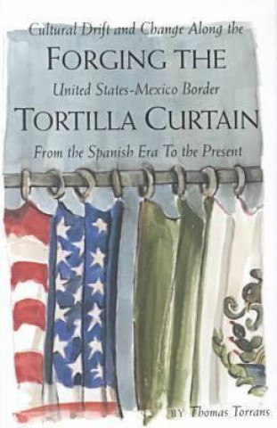Kniha Forging the Tortilla Curtain Thomas Torrans