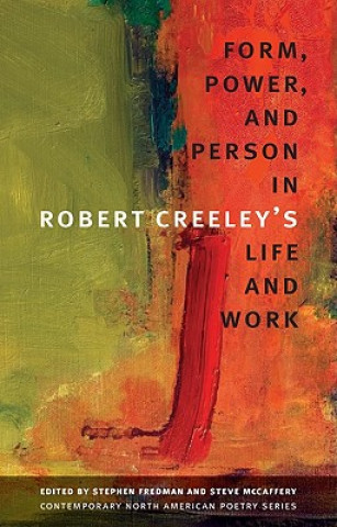 Book Form, Power, and Person in Robert Creeley's Life and Work 