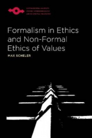 Kniha Formalism in Ethics and Non-Formal Ethics of Values Max Scheler