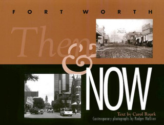 Kniha Fort Worth Then and Now Carol Roark