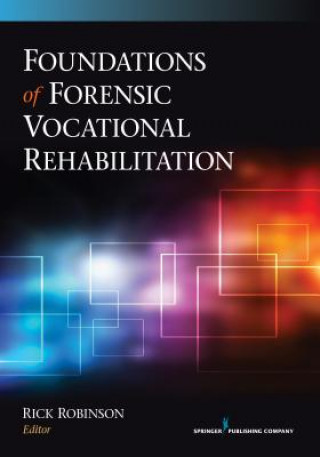 Carte Foundations of Forensic Vocational Rehabilitation Rick Robinson