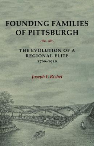 Könyv Founding Families of Pittsburgh Joseph F. Rishel