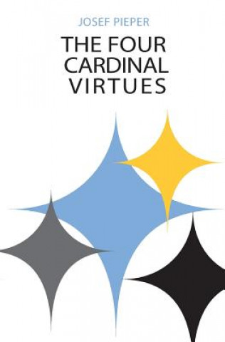 Könyv Four Cardinal Virtues, The Josef Pieper