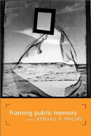 Carte Framing Public Memory Kendall R Phillips
