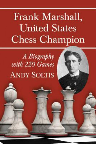 Könyv Frank Marshall, United States Chess Champion Andy Soltis