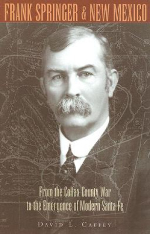 Carte Frank Springer and New Mexico David L. Caffey