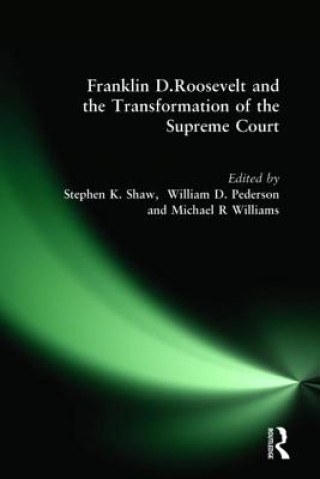 Book Franklin D. Roosevelt and the Transformation of the Supreme Court Stephen K. Shaw