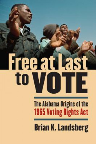 Kniha Free at Last to Vote Brian K. Landsberg
