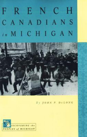 Knjiga French Canadians in Michigan John P. DuLong