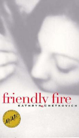 Buch Friendly Fire Kathryn Chetkovich