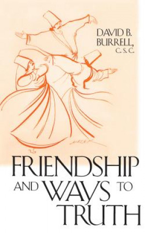 Książka Friendship and Ways to Truth David B. Burrell