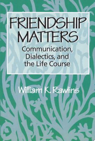 Книга Friendship Matters William Rawlins