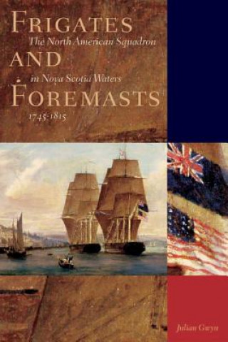 Knjiga Frigates and Foremasts Julian Gwyn